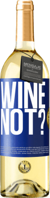 29,95 € 送料無料 | 白ワイン WHITEエディション Wine not? 青いタグ. カスタマイズ可能なラベル 若いワイン 収穫 2025 Verdejo