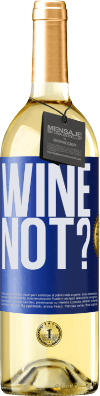 29,95 € Kostenloser Versand | Weißwein WHITE Ausgabe Wine not? Blaue Markierung. Anpassbares Etikett Junger Wein Ernte 2023 Verdejo
