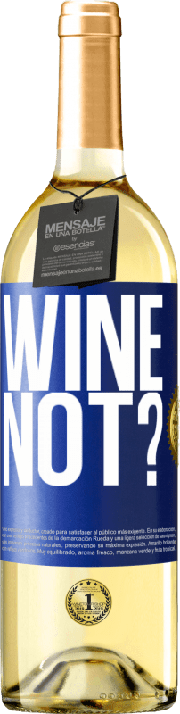 29,95 € Envio grátis | Vinho branco Edição WHITE Wine not? Etiqueta Azul. Etiqueta personalizável Vinho jovem Colheita 2023 Verdejo