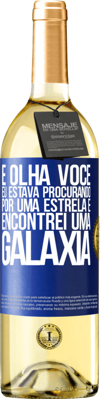 29,95 € Envio grátis | Vinho branco Edição WHITE E olha você, eu estava procurando por uma estrela e encontrei uma galáxia Etiqueta Azul. Etiqueta personalizável Vinho jovem Colheita 2024 Verdejo