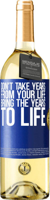 29,95 € Free Shipping | White Wine WHITE Edition Don't take years from your life, bring the years to life Blue Label. Customizable label Young wine Harvest 2025 Verdejo