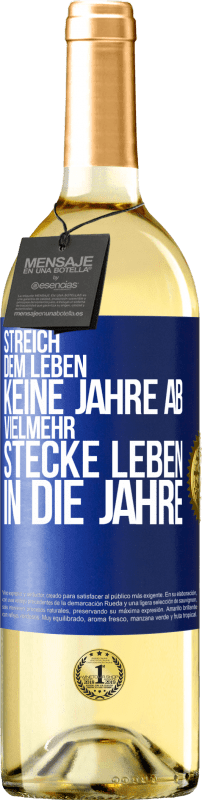 29,95 € Kostenloser Versand | Weißwein WHITE Ausgabe Streich dem Leben keine Jahre ab, vielmehr stecke Leben in die Jahre Blaue Markierung. Anpassbares Etikett Junger Wein Ernte 2024 Verdejo