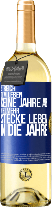 29,95 € Kostenloser Versand | Weißwein WHITE Ausgabe Streich dem Leben keine Jahre ab, vielmehr stecke Leben in die Jahre Blaue Markierung. Anpassbares Etikett Junger Wein Ernte 2025 Verdejo