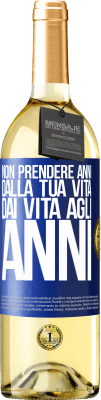 29,95 € Spedizione Gratuita | Vino bianco Edizione WHITE Non prendere anni dalla tua vita, dai vita agli anni Etichetta Blu. Etichetta personalizzabile Vino giovane Raccogliere 2024 Verdejo