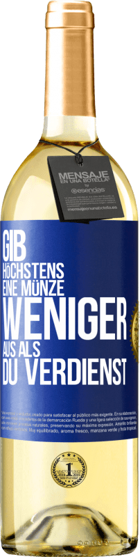 29,95 € Kostenloser Versand | Weißwein WHITE Ausgabe Gib höchstens eine Münze weniger aus als du verdienst Blaue Markierung. Anpassbares Etikett Junger Wein Ernte 2024 Verdejo