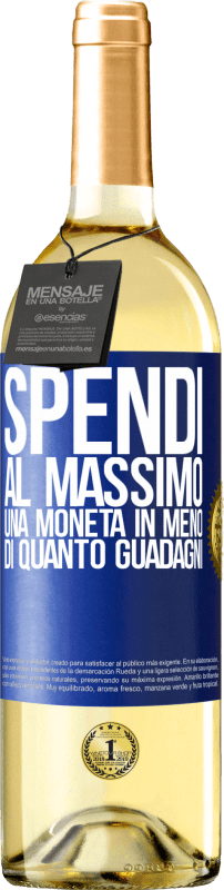 29,95 € Spedizione Gratuita | Vino bianco Edizione WHITE Spendi al massimo una moneta in meno di quanto guadagni Etichetta Blu. Etichetta personalizzabile Vino giovane Raccogliere 2024 Verdejo