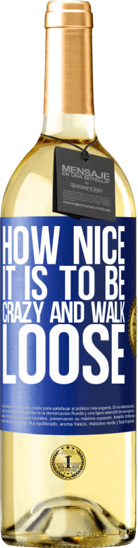 29,95 € Free Shipping | White Wine WHITE Edition How nice it is to be crazy and walk loose Blue Label. Customizable label Young wine Harvest 2024 Verdejo