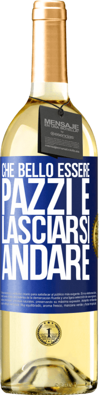 29,95 € Spedizione Gratuita | Vino bianco Edizione WHITE Che bello essere pazzi e lasciarsi andare Etichetta Blu. Etichetta personalizzabile Vino giovane Raccogliere 2024 Verdejo