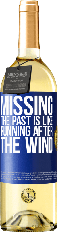29,95 € Free Shipping | White Wine WHITE Edition Missing the past is like running after the wind Blue Label. Customizable label Young wine Harvest 2022 Verdejo