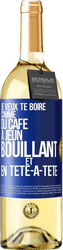 29,95 € Envoi gratuit | Vin blanc Édition WHITE Je veux te boire comme du café. À jeun, bouillant et en tête-à-tête Étiquette Bleue. Étiquette personnalisable Vin jeune Récolte 2024 Verdejo