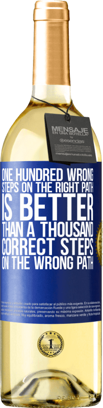 29,95 € Free Shipping | White Wine WHITE Edition One hundred wrong steps on the right path is better than a thousand correct steps on the wrong path Blue Label. Customizable label Young wine Harvest 2023 Verdejo