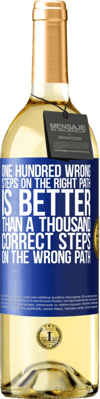 29,95 € Free Shipping | White Wine WHITE Edition One hundred wrong steps on the right path is better than a thousand correct steps on the wrong path Blue Label. Customizable label Young wine Harvest 2024 Verdejo