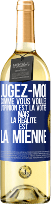 29,95 € Envoi gratuit | Vin blanc Édition WHITE Jugez-moi comme vous voulez. L'opinion est la vôtre mais la réalité est la mienne Étiquette Bleue. Étiquette personnalisable Vin jeune Récolte 2024 Verdejo