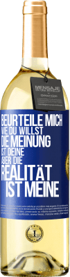 29,95 € Kostenloser Versand | Weißwein WHITE Ausgabe Beurteile mich wie du willst. Die Meinung ist deine, aber die Realität ist meine Blaue Markierung. Anpassbares Etikett Junger Wein Ernte 2024 Verdejo