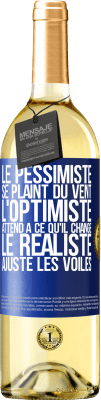 29,95 € Envoi gratuit | Vin blanc Édition WHITE Le pessimiste se plaint du vent, l'optimiste attend à ce qu'il change, le réaliste ajuste les voiles Étiquette Bleue. Étiquette personnalisable Vin jeune Récolte 2025 Verdejo