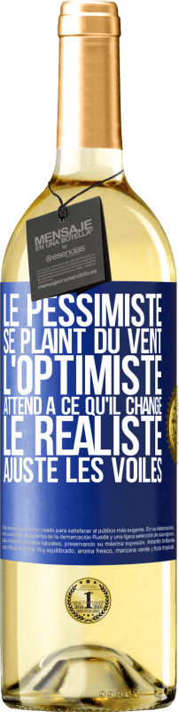 29,95 € Envoi gratuit | Vin blanc Édition WHITE Le pessimiste se plaint du vent, l'optimiste attend à ce qu'il change, le réaliste ajuste les voiles Étiquette Bleue. Étiquette personnalisable Vin jeune Récolte 2023 Verdejo