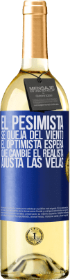 29,95 € Envío gratis | Vino Blanco Edición WHITE El pesimista se queja del viento el optimista espera que cambie el realista ajusta las velas Etiqueta Azul. Etiqueta personalizable Vino joven Cosecha 2025 Verdejo