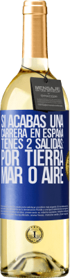 29,95 € Envío gratis | Vino Blanco Edición WHITE Si acabas una carrera en España tienes 3 salidas: por tierra, mar o aire Etiqueta Azul. Etiqueta personalizable Vino joven Cosecha 2025 Verdejo