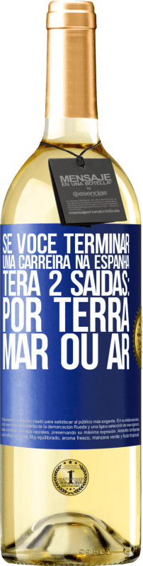 29,95 € Envio grátis | Vinho branco Edição WHITE Se você terminar uma corrida na Espanha, terá 3 partidas: por terra, mar ou ar Etiqueta Azul. Etiqueta personalizável Vinho jovem Colheita 2024 Verdejo