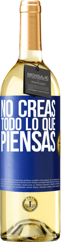 29,95 € Envío gratis | Vino Blanco Edición WHITE No creas todo lo que piensas Etiqueta Azul. Etiqueta personalizable Vino joven Cosecha 2023 Verdejo