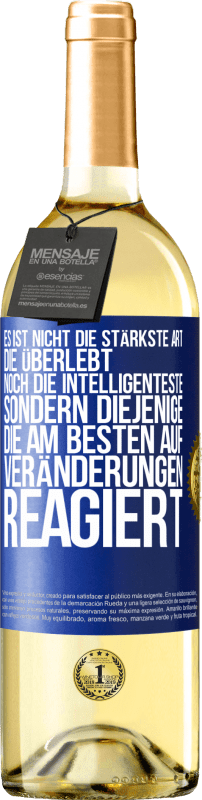 29,95 € Kostenloser Versand | Weißwein WHITE Ausgabe Es ist nicht die stärkste Art, die überlebt, noch die Intelligenteste, sondern diejenige, die am besten auf Veränderungen reagie Blaue Markierung. Anpassbares Etikett Junger Wein Ernte 2024 Verdejo