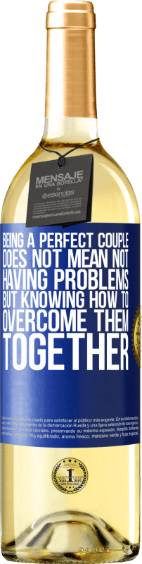 29,95 € Free Shipping | White Wine WHITE Edition Being a perfect couple does not mean not having problems, but knowing how to overcome them together Blue Label. Customizable label Young wine Harvest 2024 Verdejo