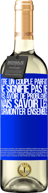 29,95 € Envoi gratuit | Vin blanc Édition WHITE Être un couple parfait ne signifie pas ne pas avoir de problèmes, mais savoir les surmonter ensemble Étiquette Bleue. Étiquette personnalisable Vin jeune Récolte 2024 Verdejo