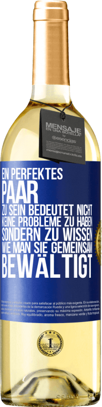 29,95 € Kostenloser Versand | Weißwein WHITE Ausgabe Ein perfektes Paar zu sein bedeutet nicht, keine Probleme zu haben, sondern zu wissen, wie man sie gemeinsam bewältigt Blaue Markierung. Anpassbares Etikett Junger Wein Ernte 2024 Verdejo