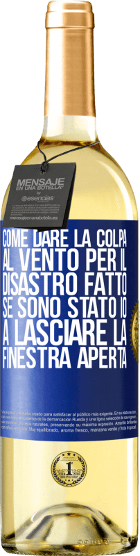 29,95 € Spedizione Gratuita | Vino bianco Edizione WHITE Come dare la colpa al vento per il disastro fatto, se sono stato io a lasciare la finestra aperta Etichetta Blu. Etichetta personalizzabile Vino giovane Raccogliere 2024 Verdejo