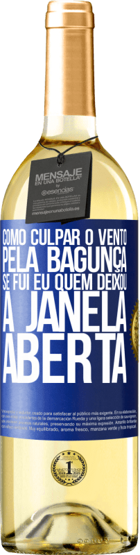 29,95 € Envio grátis | Vinho branco Edição WHITE Como culpar o vento pela bagunça, se fui eu quem deixou a janela aberta Etiqueta Azul. Etiqueta personalizável Vinho jovem Colheita 2024 Verdejo