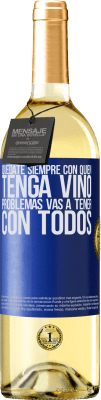 29,95 € Envío gratis | Vino Blanco Edición WHITE Quédate siempre con quien tenga vino. Problemas vas a tener con todos Etiqueta Azul. Etiqueta personalizable Vino joven Cosecha 2025 Verdejo