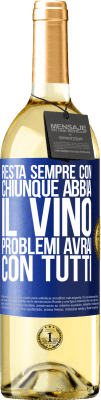 29,95 € Spedizione Gratuita | Vino bianco Edizione WHITE Resta sempre con chiunque abbia il vino. Problemi avrai con tutti Etichetta Blu. Etichetta personalizzabile Vino giovane Raccogliere 2023 Verdejo