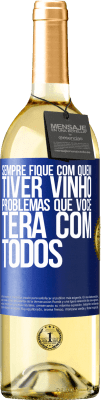 29,95 € Envio grátis | Vinho branco Edição WHITE Sempre fique com quem tiver vinho. Problemas que você terá com todos Etiqueta Azul. Etiqueta personalizável Vinho jovem Colheita 2023 Verdejo