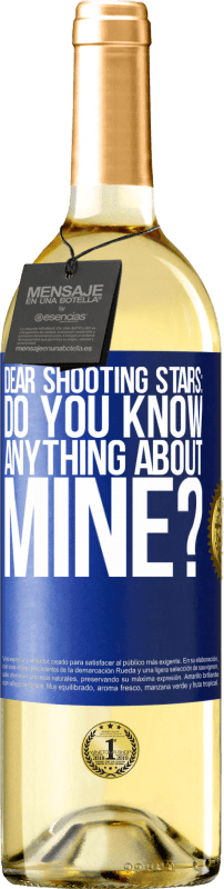 29,95 € Free Shipping | White Wine WHITE Edition Dear shooting stars: do you know anything about mine? Blue Label. Customizable label Young wine Harvest 2024 Verdejo