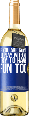 29,95 € Free Shipping | White Wine WHITE Edition If you are going to play with me, try to have fun too Blue Label. Customizable label Young wine Harvest 2025 Verdejo