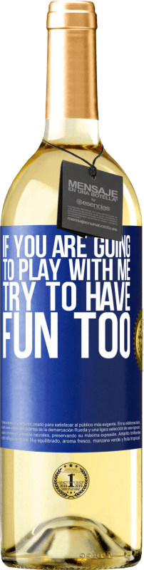 29,95 € Бесплатная доставка | Белое вино Издание WHITE Если вы собираетесь играть со мной, попробуйте тоже повеселиться Синяя метка. Настраиваемая этикетка Молодое вино Урожай 2023 Verdejo