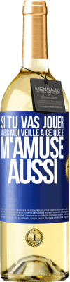 29,95 € Envoi gratuit | Vin blanc Édition WHITE Si tu vas jouer avec moi veille à ce que je m'amuse aussi Étiquette Bleue. Étiquette personnalisable Vin jeune Récolte 2025 Verdejo