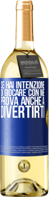 29,95 € Spedizione Gratuita | Vino bianco Edizione WHITE Se hai intenzione di giocare con me, prova anche a divertirti Etichetta Blu. Etichetta personalizzabile Vino giovane Raccogliere 2025 Verdejo