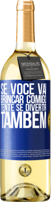 29,95 € Envio grátis | Vinho branco Edição WHITE Se você vai brincar comigo, tente se divertir também Etiqueta Azul. Etiqueta personalizável Vinho jovem Colheita 2025 Verdejo
