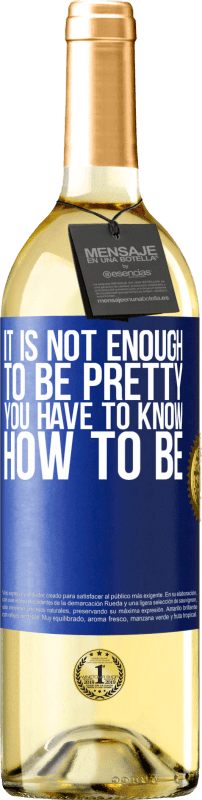 29,95 € Free Shipping | White Wine WHITE Edition It is not enough to be pretty. You have to know how to be Blue Label. Customizable label Young wine Harvest 2024 Verdejo