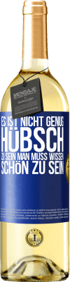 29,95 € Kostenloser Versand | Weißwein WHITE Ausgabe Es ist nicht genug, hübsch zu sein. Man muss wissen, schön zu sein Blaue Markierung. Anpassbares Etikett Junger Wein Ernte 2024 Verdejo