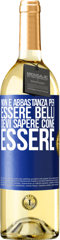 29,95 € Spedizione Gratuita | Vino bianco Edizione WHITE Non è abbastanza per essere belli. Devi sapere come essere Etichetta Blu. Etichetta personalizzabile Vino giovane Raccogliere 2024 Verdejo