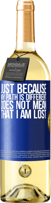 29,95 € Free Shipping | White Wine WHITE Edition Just because my path is different does not mean that I am lost Blue Label. Customizable label Young wine Harvest 2023 Verdejo