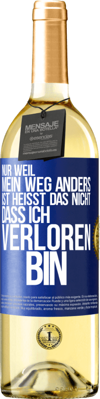 29,95 € Kostenloser Versand | Weißwein WHITE Ausgabe Nur, weil mein Weg anders ist, heißt das nicht, dass ich verloren bin Blaue Markierung. Anpassbares Etikett Junger Wein Ernte 2024 Verdejo