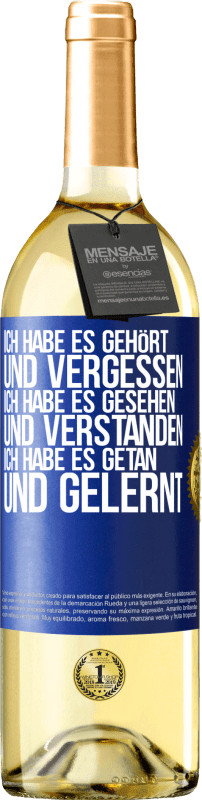 29,95 € Kostenloser Versand | Weißwein WHITE Ausgabe Ich habe es gehört und vergessen, ich habe es gesehen und verstanden, ich habe es getan und gelernt Blaue Markierung. Anpassbares Etikett Junger Wein Ernte 2023 Verdejo