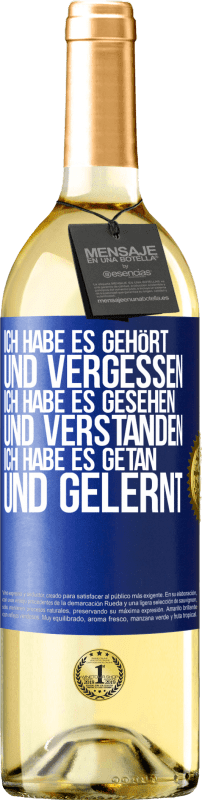 29,95 € Kostenloser Versand | Weißwein WHITE Ausgabe Ich habe es gehört und vergessen, ich habe es gesehen und verstanden, ich habe es getan und gelernt Blaue Markierung. Anpassbares Etikett Junger Wein Ernte 2024 Verdejo