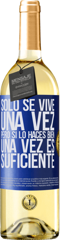 29,95 € Envío gratis | Vino Blanco Edición WHITE Sólo se vive una vez, pero si lo haces bien, una vez es suficiente Etiqueta Azul. Etiqueta personalizable Vino joven Cosecha 2024 Verdejo