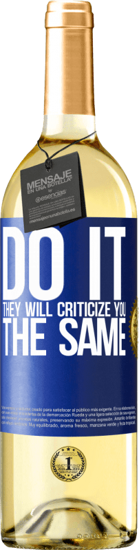 29,95 € Free Shipping | White Wine WHITE Edition DO IT. They will criticize you the same Blue Label. Customizable label Young wine Harvest 2024 Verdejo