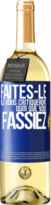 29,95 € Envoi gratuit | Vin blanc Édition WHITE Faites-le. Ils vous critiqueront quoi que vous fassiez Étiquette Bleue. Étiquette personnalisable Vin jeune Récolte 2024 Verdejo