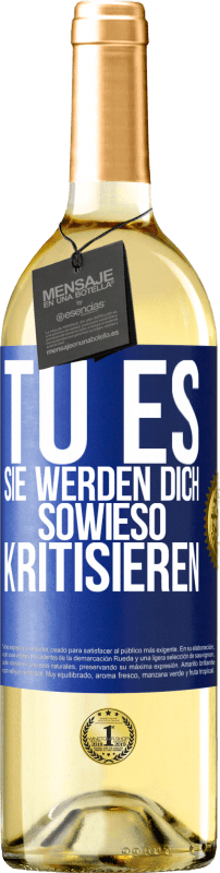 29,95 € Kostenloser Versand | Weißwein WHITE Ausgabe TU ES. Sie werden dich sowieso kritisieren Blaue Markierung. Anpassbares Etikett Junger Wein Ernte 2023 Verdejo
